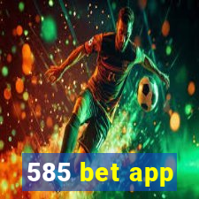 585 bet app